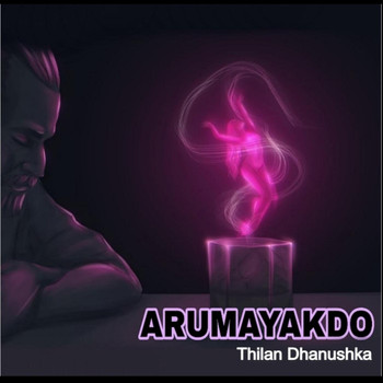 Thilan Dhanushka - Arumayakdo (Explicit)