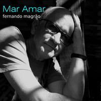 Fernando Magrão - Mar Amar (feat. Paulo Laranja Setúbal & Daniel Delfino)