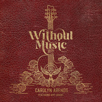 Carolyn Arends - Without Music (feat. Amy Grant)