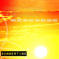 Part Time Perfect - Summertime