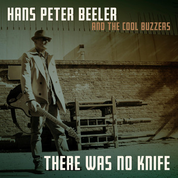 Hans Peter Beeler and the Cool Buzzers - There Was No Knife