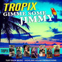 Tropix - Gimme Some Jimmy