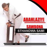 Abahlaziyi - Sawbona Sthandwa Sami