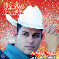 Francisco Cadevilla - Al Rojo Vivo… la Siembra de Té