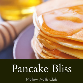 Mellow Adlib Club - Pancake Bliss