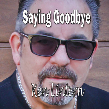 Ken Lintern - Saying Goodbye