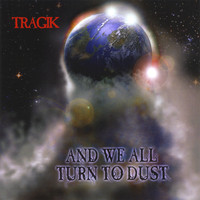 Tragik - And We All Turn to Dust