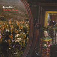 Teresa Tudury - Such Fine Things