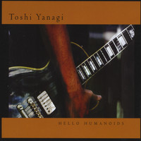 Toshi Yanagi - Hello Humanoids