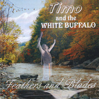 Timo and the White Buffalo - Feathers and Blades