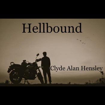Clyde Alan Hensley - Hellbound (Single)