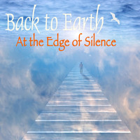 Back to Earth - At the Edge of Silence