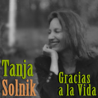 Tanja Solnik - Gracias A La Vida