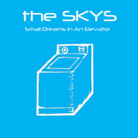 The Skys - Small Dreams In An Elevator