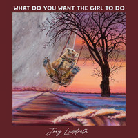Joey Landreth - What Do You Want the Girl to Do