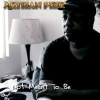 Artisan Pier - Not Meant to Be