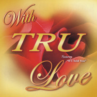 Tru - With TRU Love