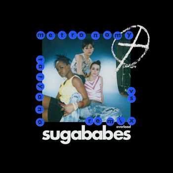 Sugababes - Overload (Metronomy vs Tatyana Remix)