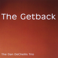 The Dan Dechellis Trio - The Getback