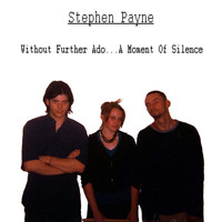 Stephen Payne - Without Further Ado...A Moment Of Silence