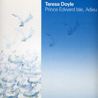 Teresa Doyle - Prince Edward Isle, Adieu
