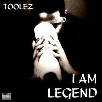 Toolez - I Am Legend (Explicit)