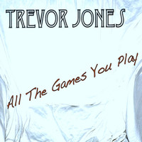 Trevor Jones - All the Games You Play