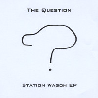 The Question - Station Wagon - EP