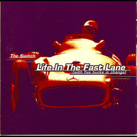 The Switch - Life In the Fast Lane (with five bucks in change)