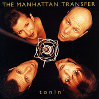 The Manhattan Transfer - Tonin'