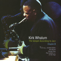 Kirk Whalum - The Gospel According To Jazz, Chapter II (Live At West Angeles Cathedral, Los Angeles, CA / 2002)
