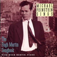 Michael Feinstein - Michael Feinstein Sings / The Hugh Martin Songbook