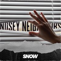 Snow - Nosey Neighbours (Explicit)