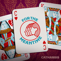 Catharsis - For the Meantime