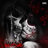 Billie We$t - Love Me Like I'm Dead (Explicit)