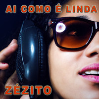 Zézito - Ai Como É Linda
