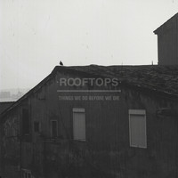 Rooftops - things we do before we die