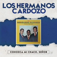 Los Hermanos Cardozo - Conozca Mi Chaco, Señor