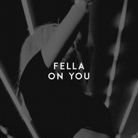 Fella - On You