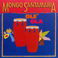 Mongo Santamaría - Olé Ola