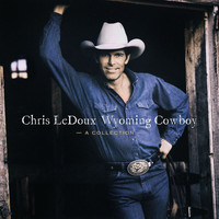 Chris LeDoux - Wyoming Cowboy: A Collection