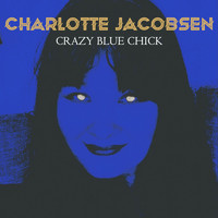 Charlotte Jacobsen - Crazy Blue Chick (Explicit)