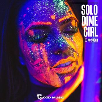 DJ No Sugar - Solo Dime Girl