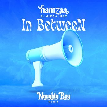 Hamzaa - IN BETWEEN (feat. Miraa May) (Naughty Boy Remix)