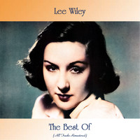 Lee Wiley - The Best Of (All Tracks Remastered)