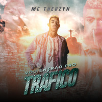 MC Theuzyn - Vou Entrar Pro Tráfico (Explicit)