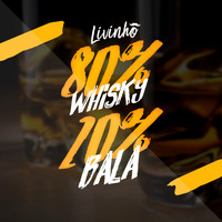Mc Livinho - 80% Whisky 20% Bala