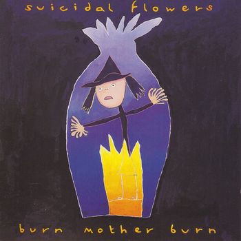Suicidal Flowers - Burn Mother Burn (Explicit)