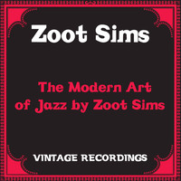 Zoot Sims - The Modern Art of Jazz by Zoot Sims (Hq Remastered)