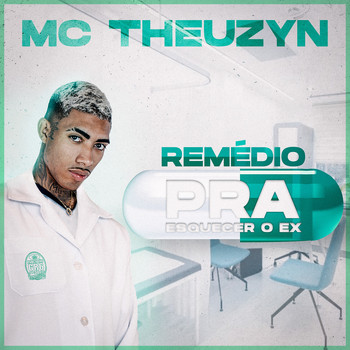 MC Theuzyn - Remédio Pra Esquecer o EX (Explicit)